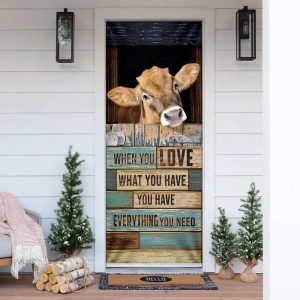 When You Love What You Have You Have Everything You Need Cow Door Cover Unique Gifts Doorcover 1