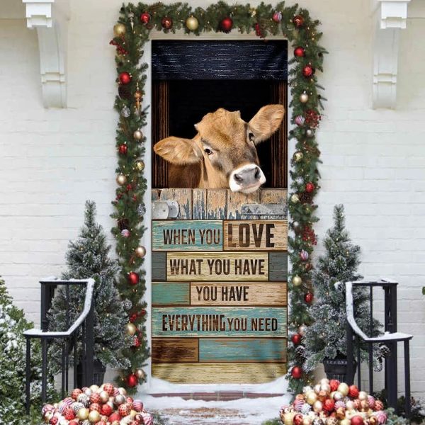 When You Love What You Have You Have Everything You Need Cow Door Cover – Unique Gifts Doorcover