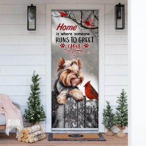 Yorkie Home Is Where Someone Runs To Greet You Door Cover Unique Gifts Doorcover 1