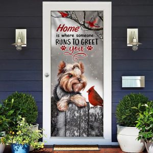 Yorkie Home Is Where Someone Runs To Greet You Door Cover Unique Gifts Doorcover 2