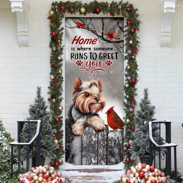 Yorkie Home Is Where Someone Runs To Greet You Door Cover – Unique Gifts Doorcover