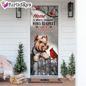 Yorkie Home Is Where Someone Runs To Greet You Door Cover Unique Gifts Doorcover 6