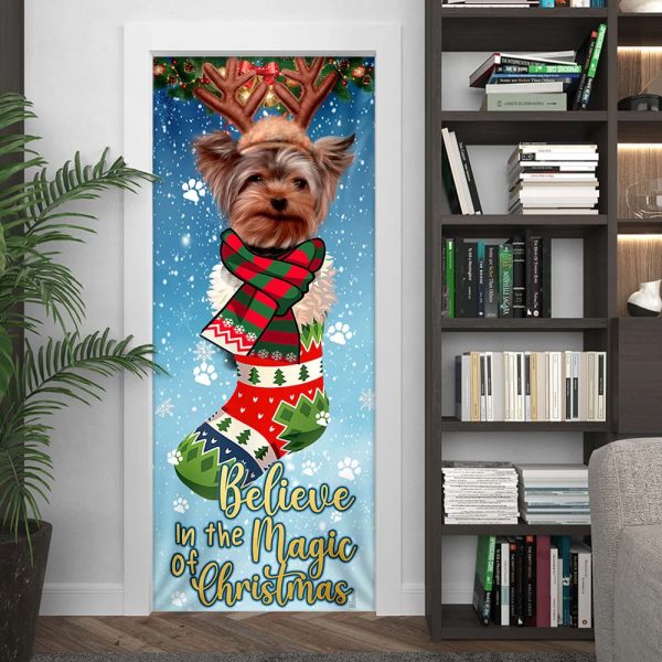 Yorkshire Terrier In Sock Door Cover – Believe In The Magic Of Christmas Door Cover – Gifts For Dog Lovers