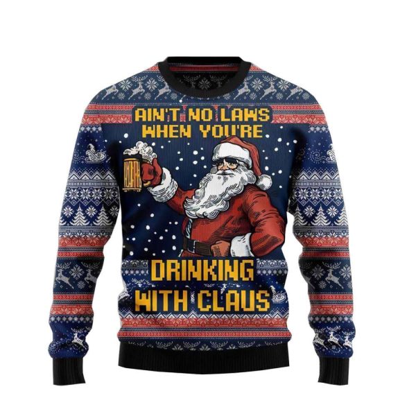 Aint No Laws When Youre Drinking With Claus Ugly Christmas Sweater