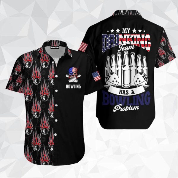 American My Drinking Team Has A Bowling Problem Hawaiian Shirt For Unisex Gift WT1590
