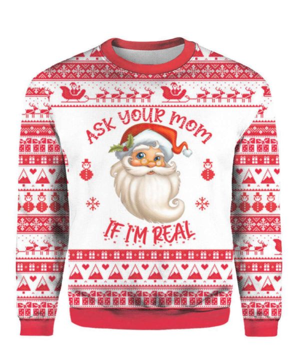 Ask Your Mom If Im Real Santa Claus Ugly Christmas Sweater For Men & Women UH1800