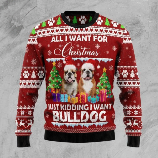 Bulldog Is All I Want For Xmas Ugly Christmas Sweater For Christmas Day