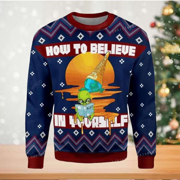 How To Believe In Yourself Alien Christmas Ugly Sweater Mens – Gift For ChristMass