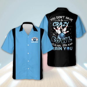 personalized name bowling hawaiian shirt you don t have to be crazy to bowl with us we can train you.png