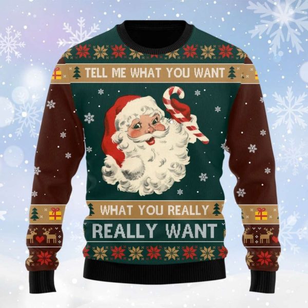 Santa Tell Me What You Want Ugly Sweater – Gift For Christmas
