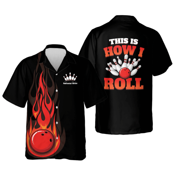 This Is How I Roll Flame Hawaiian Shirt – Perfect Bowling Team Gift