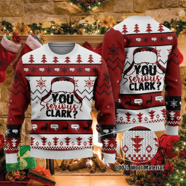 You Serious Clark For Unisex Ugly Christmas Sweater, Gift For Christmas