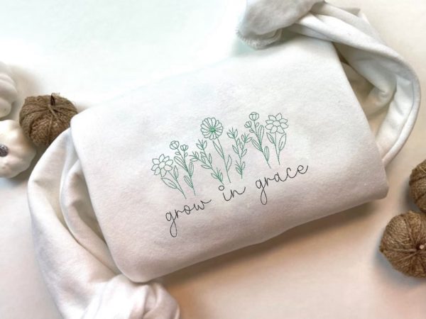 Embroidered Grow In Grace Flower Sweatshirt, Gift For Men And Women