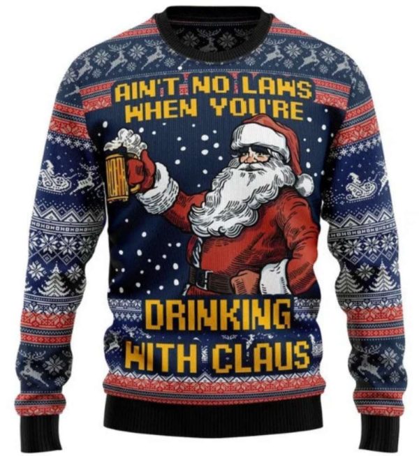 Ain’t No Laws When You’re Drinking With Claus Ugly Sweater, Gift For Men Women