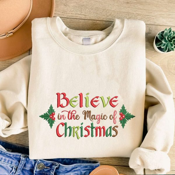 Embroidered Believe In The Magic Of Christmas Sweatshirt Gift For Christmas