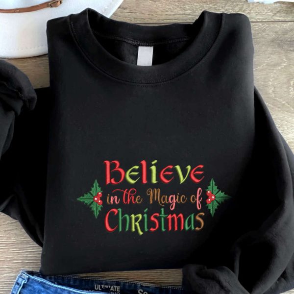 Embroidered Believe In The Magic Of Christmas Sweatshirt Gift For Christmas