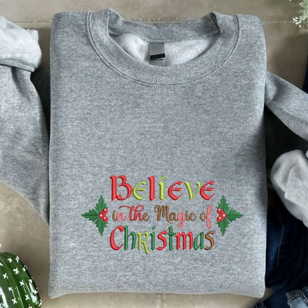 Embroidered Believe In The Magic Of Christmas Sweatshirt Gift For Christmas