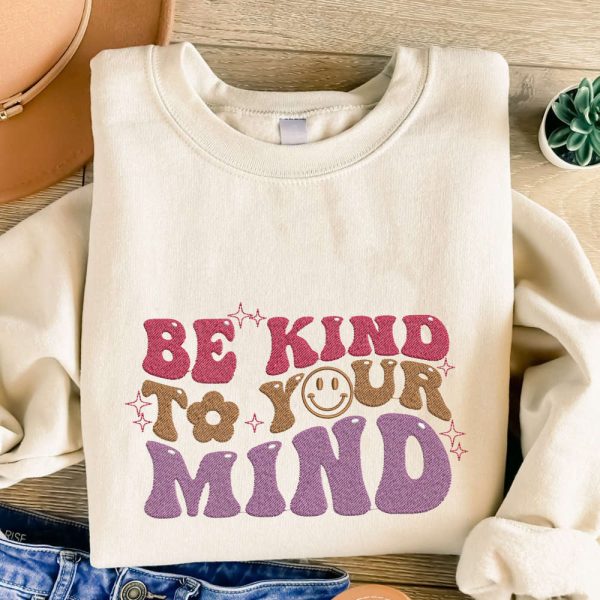 Be Kind To Your Mind Embroidered Sweatshirt, Smile Embroidery Crewneck For Family