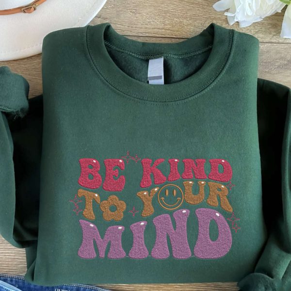 Be Kind To Your Mind Embroidered Sweatshirt, Smile Embroidery Crewneck For Family