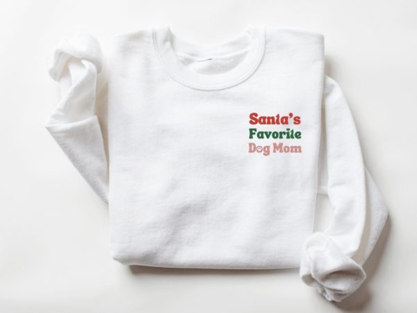 Embroidered Sweatshirt, Santa’s Favorite Dog Mom, Gift For Dog Lovers