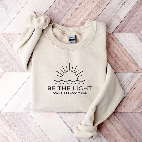 Embroidered Be The Light Sweatshirt, Bible Verse Sweater, Gift For Christians