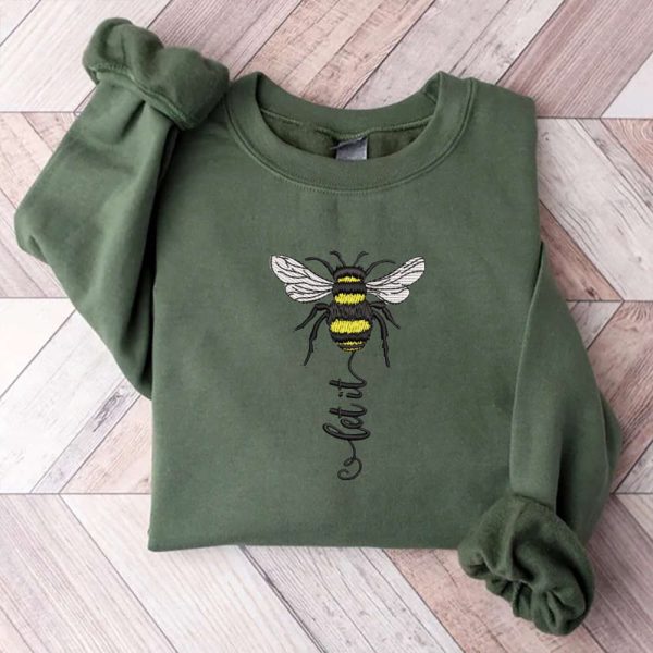 Bee Embroidery Sweatshirt, Let It Bee Machine Embroidery Sweatshirt, Gift For Family