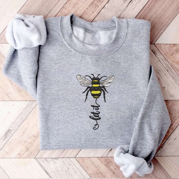 Bee Embroidery Sweatshirt, Let It Bee Machine Embroidery Sweatshirt, Gift For Family