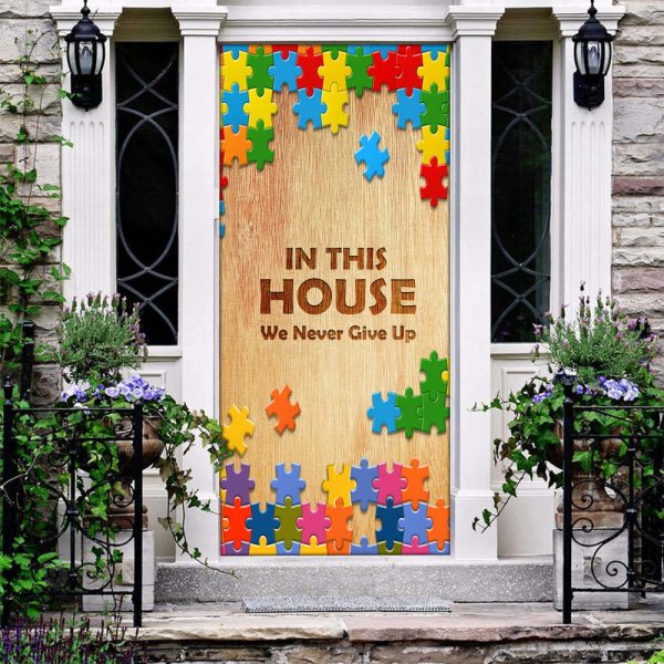 Autism In This House We Never Give Up Door Cover Gift For You Gift For Him