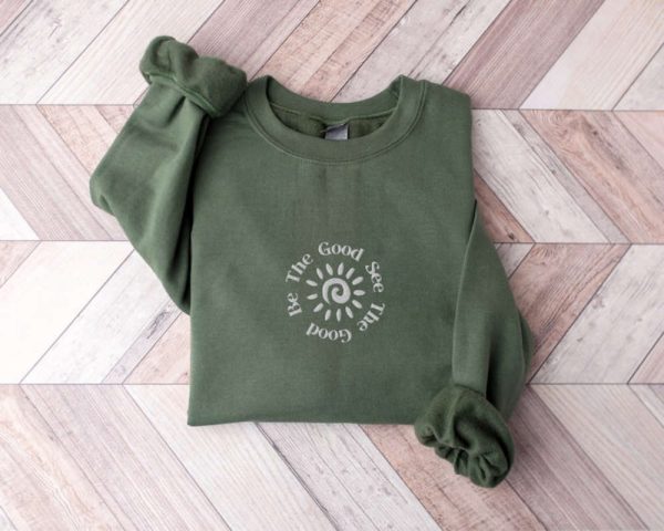 Be The Good Embroidered Sweatshirt 2D Crewneck Sweatshirt Best Gift For Family