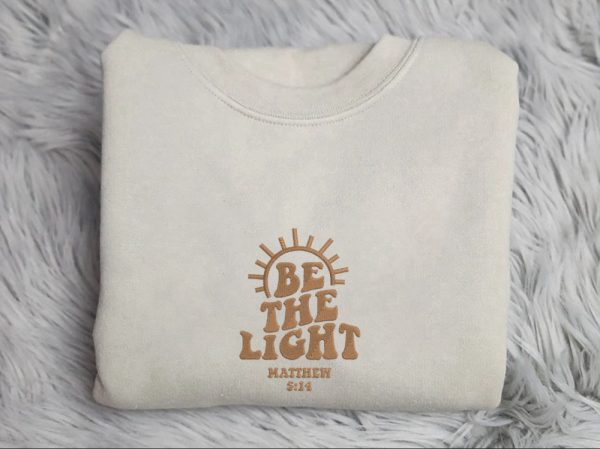 Be The Light Embroidered Sweatshirt, Religious Hoodie Mathew 5:14 For Christians