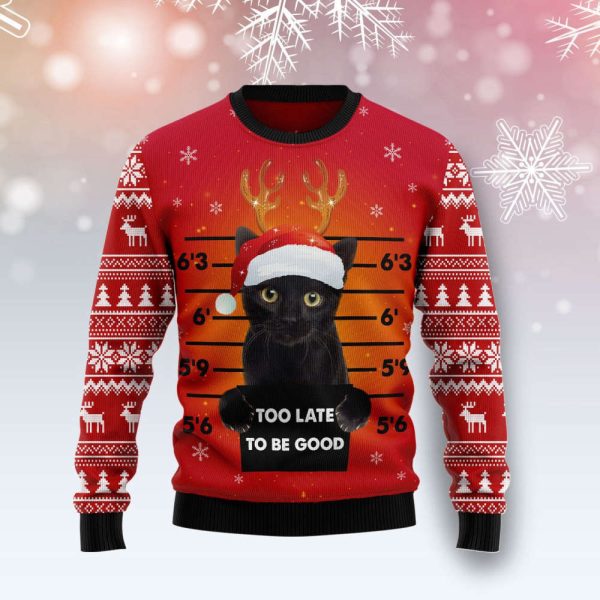 Black Cat Too Late To Be Good Ugly Christmas Sweater, Gift For Cat Lover