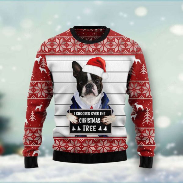 Boston Terrier I Knocked Over The Christmas Tree Ugly Christmas Sweater