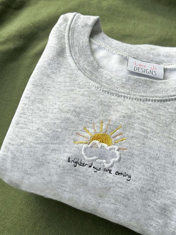 Brighter Days Are Coming Embroidered Sweatshirt Gift For Family