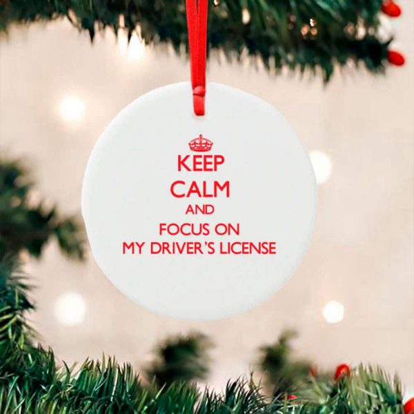 Drivers License Christmas Ornament Christmas Funny Keep Calm And Focus On My Drivers License