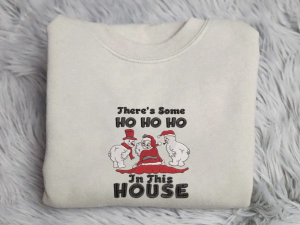 Embroidered Santa Sweatshirt, There’s Some Ho Ho In This House Sweatshirt For Christmas