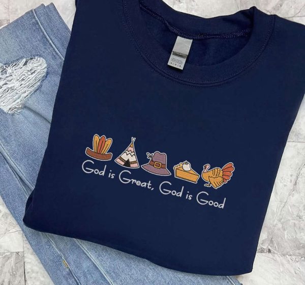 Embroidered God Is Great God Is Good Sweatshirt, Best Gift For Christian