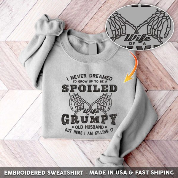 I Never Dreamed I’d Grow Up To Be A Spoiled Wife Embroidered Sweatshirt For Family