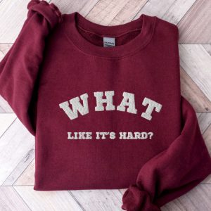 embroidered what like it s hard sweatshirt best gift for family 1.jpeg