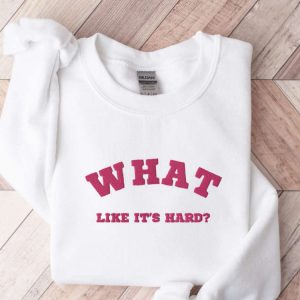 embroidered what like it s hard sweatshirt best gift for family 4.jpeg