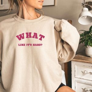 embroidered what like it s hard sweatshirt best gift for family 5.jpeg