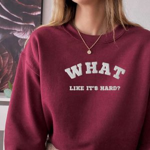 embroidered what like it s hard sweatshirt best gift for family 8.jpeg