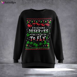 Everyone Deserves The Chance To Fly Sweatshirt Funny Christmas Clothing Gift For Dude
