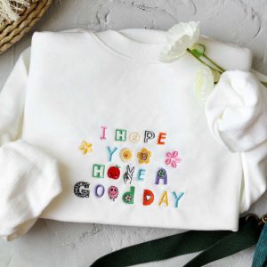 i hope you have a good day embroidered sweatshirt 2d crewneck sweatshirt all over print sweatshirt for women men sws2835.jpeg