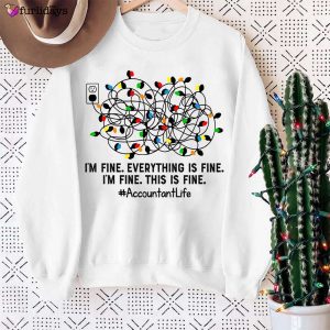 I’m Fine Everything Is Fine Accountant Life Sweatshirt Christmas Funny Accountant Gifts