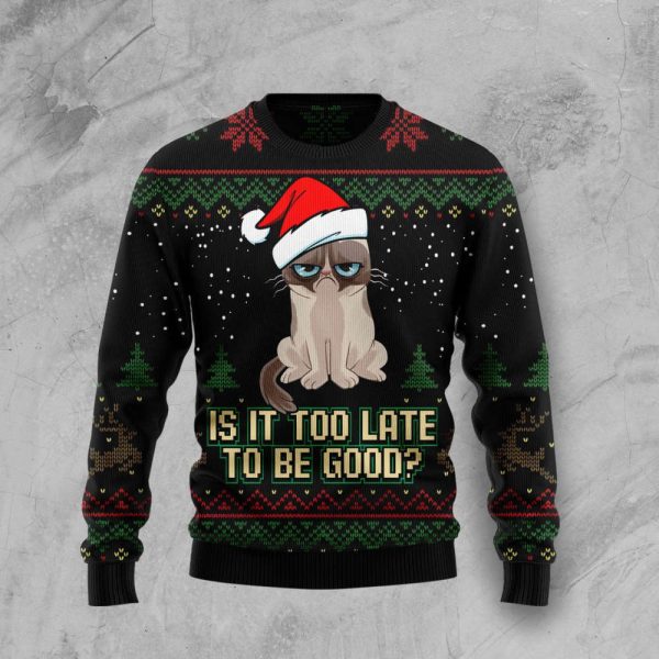 Is It Too Late To Be Good Cat Ugly Christmas Sweater, Best Gift For Christmas 2023