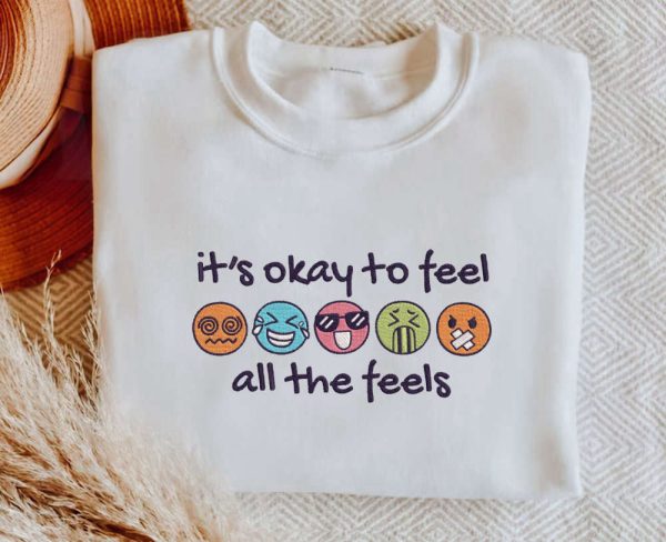 It’s Okay To Feel All The Feels Embroidered Sweatshirt Gift For Family