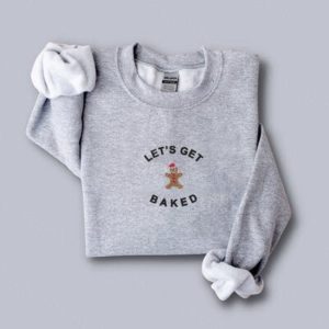 Let’s Get Baked This Christmas Embroidered…