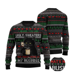 none of my business black cat ugly christmas sweater gift for pet lover.png