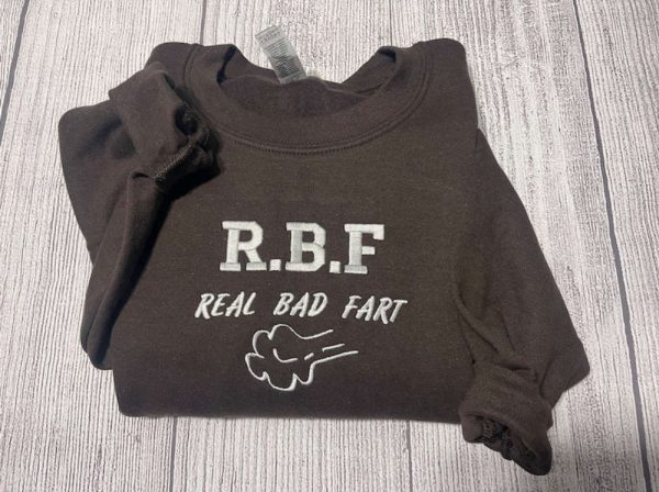 R.B.F Embroidered Real Bad Fart Sweatshirt Custom Embroidery For Men Women