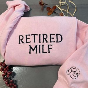 retired milf embroidered sweatshirt milf embroidery sweatshirts custom flattering sweatshirts 1.jpeg